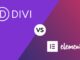 Elementor vs. Divi: Which Is Better for Web Design?