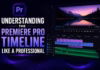 Understanding the Premiere Pro Timeline Like a Professional Premiere Pro Timeline
