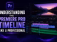 Understanding the Premiere Pro Timeline Like a Professional Premiere Pro Timeline